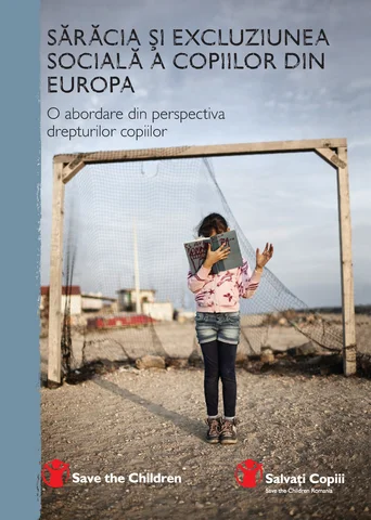 Raportul Sărăcia şi excluziunea socială a copiilor din Europa (română)