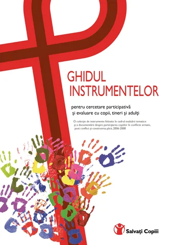 Ghidul instrumentelor pentru cercetare participativă şi evaluare cu copii, tineri şi adulţi
