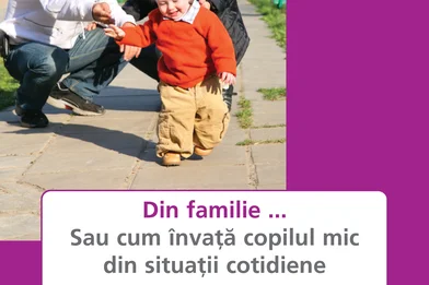 Din familie... Sau cum învaţã copilul mic din situaţii cotidiene