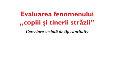Raportul Evaluarea fenomenului copiii şi tinerii străzii