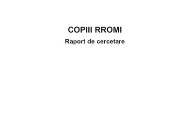 Copiii romi - raport de cercetare